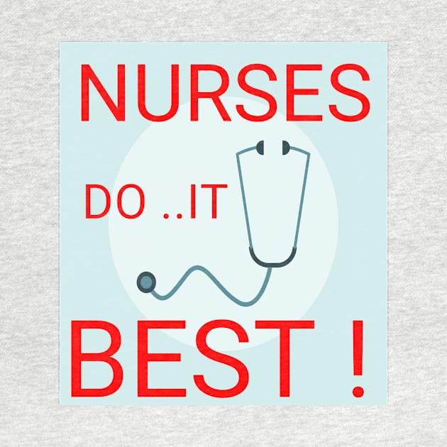 Nurses do it best ! by Abdo Shop